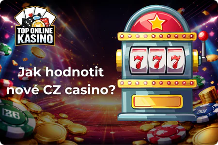 Jak hodnotit nové CZ casino